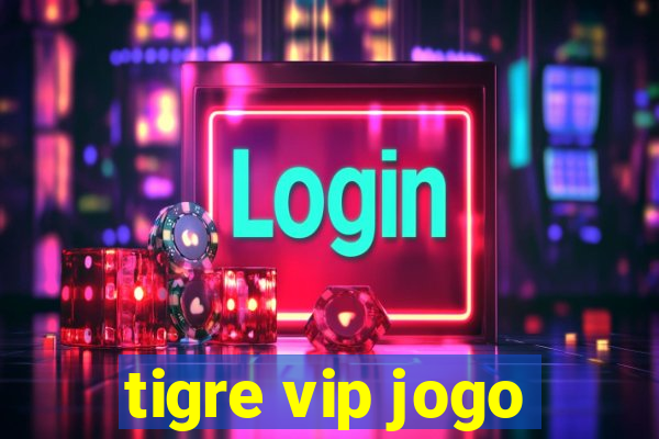 tigre vip jogo